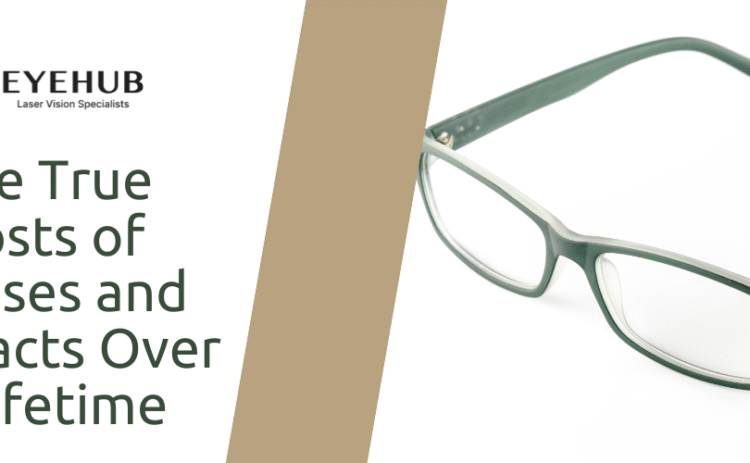 The True Costs of Glasses and Contacts Over a Lifetime